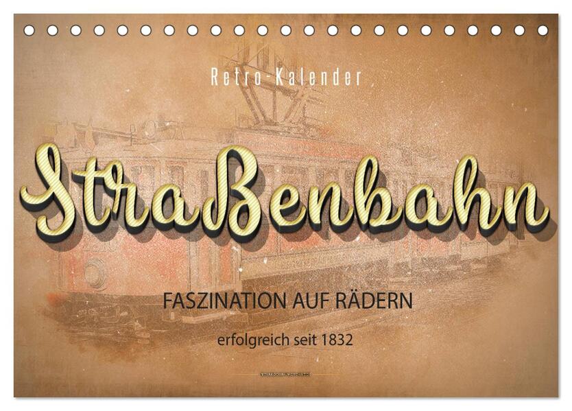 Straßenbahn - Faszination auf Rädern (Tischkalender 2026 DIN A5 quer) CALVENDO Monatskalender