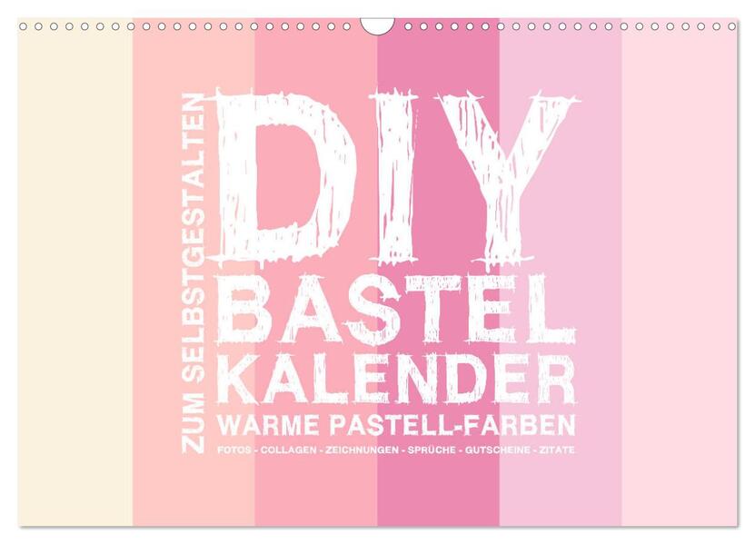 DIY Bastel-Kalender -Warme Pastell Farben- Zum Selbstgestalten (Wandkalender 2026 DIN A3 quer) CALVENDO Monatskalender