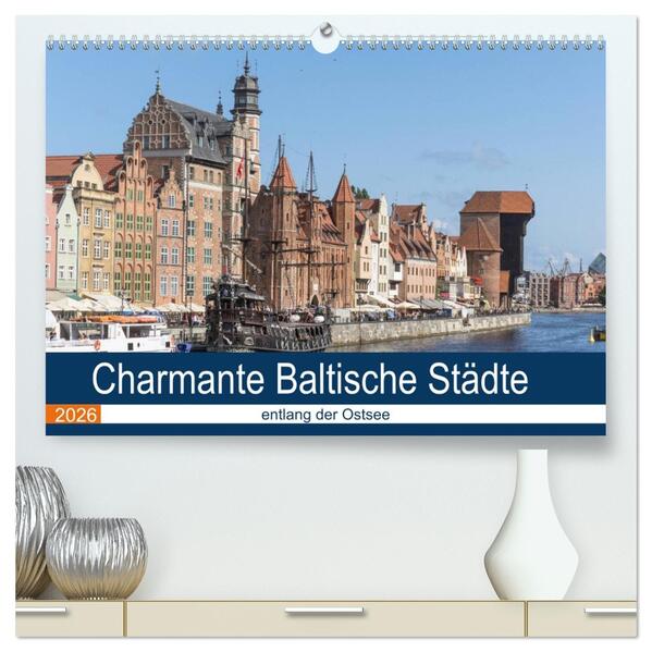 Charmante Baltische Städte entlang der Ostsee (hochwertiger Premium Wandkalender 2026 DIN A2 quer) Kunstdruck in Hochglanz