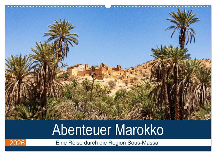 Abenteuer Marokko - eine Reise durch die Region Sous-Massa (Wandkalender 2026 DIN A2 quer) CALVENDO Monatskalender
