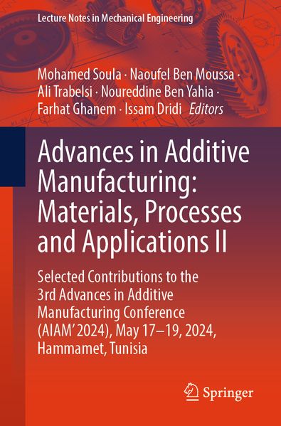 Advances in Additive Manufacturing: Materials Processes and Applications II