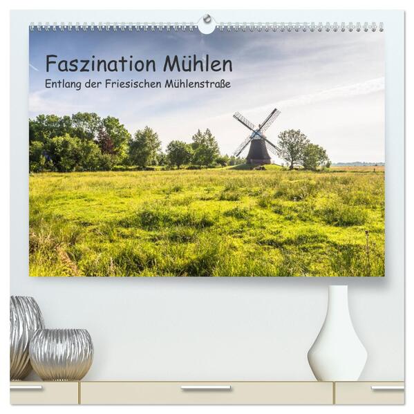 Faszination Windmühlen - Entlang der Ostfriesischen Mühlenstraße (hochwertiger Premium Wandkalender 2026 DIN A2 quer) Kunstdruck in Hochglanz