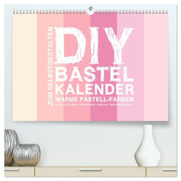 DIY Bastel-Kalender -Warme Pastell Farben- Zum Selbstgestalten (hochwertiger Premium Wandkalender 2026 DIN A2 quer) Kunstdruck in Hochglanz