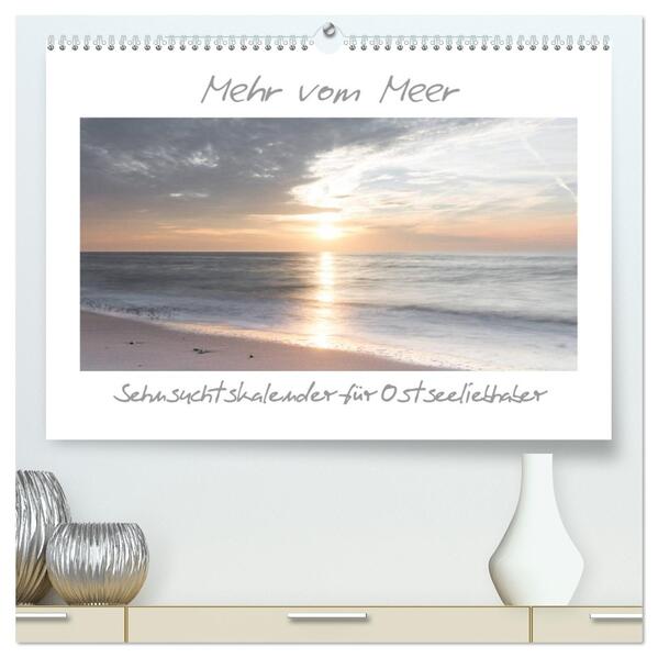 Mehr vom Meer: Sehnsuchtskalender für Ostseeliebhaber (hochwertiger Premium Wandkalender 2026 DIN A2 quer) Kunstdruck in Hochglanz