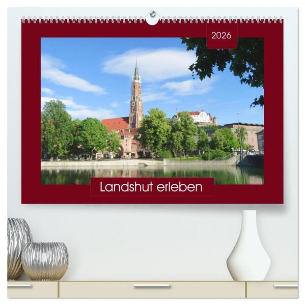 Landshut erleben (hochwertiger Premium Wandkalender 2026 DIN A2 quer) Kunstdruck in Hochglanz