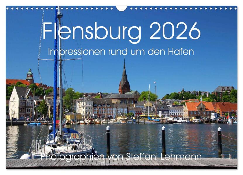 Flensburg 2026. Impressionen rund um den Hafen (Wandkalender 2026 DIN A3 quer) CALVENDO Monatskalender