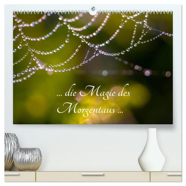 ... die Magie des Morgentaus ... (hochwertiger Premium Wandkalender 2026 DIN A2 quer) Kunstdruck in Hochglanz
