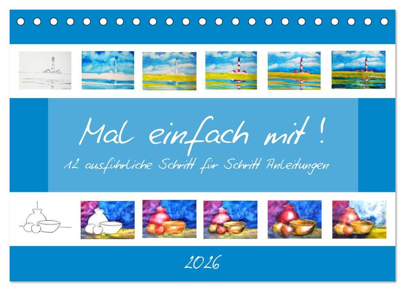 Mal einfach mit ! 12 ausführliche Schritt für Schritt Anleitungen (Tischkalender 2026 DIN A5 quer) CALVENDO Monatskalender
