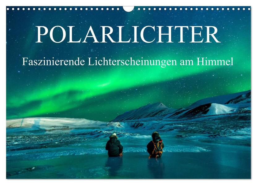 Faszinierende Lichterscheinungen am Himmel - Polarlichter (Wandkalender 2026 DIN A3 quer) CALVENDO Monatskalender
