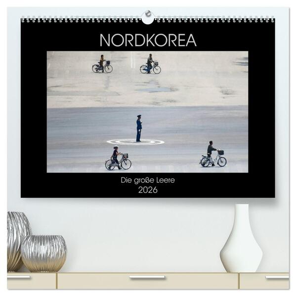 Nordkorea - Die große Leere (hochwertiger Premium Wandkalender 2026 DIN A2 quer) Kunstdruck in Hochglanz