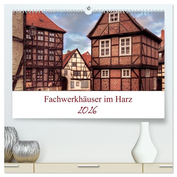 Fachwerkhäuser im Harz (hochwertiger Premium Wandkalender 2026 DIN A2 quer) Kunstdruck in Hochglanz