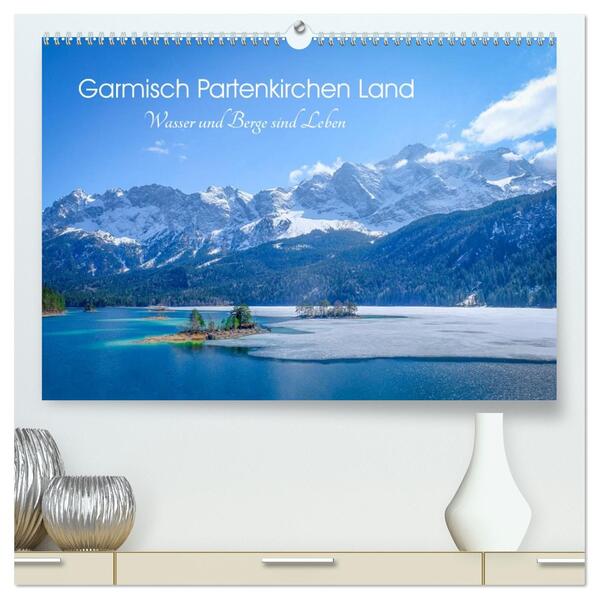 Garmisch Partenkirchen Land - Wasser und Berge sind Leben (hochwertiger Premium Wandkalender 2026 DIN A2 quer) Kunstdruck in Hochglanz