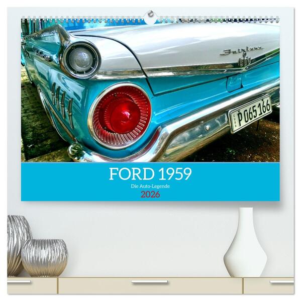 FORD 1959 - Die Auto-Legende (hochwertiger Premium Wandkalender 2026 DIN A2 quer) Kunstdruck in Hochglanz