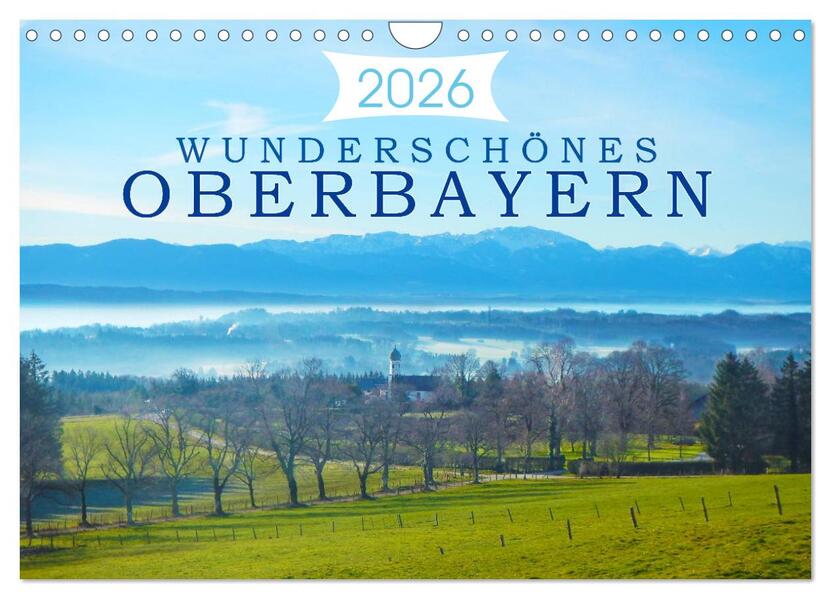Wunderschönes Oberbayern (Wandkalender 2026 DIN A4 quer) CALVENDO Monatskalender