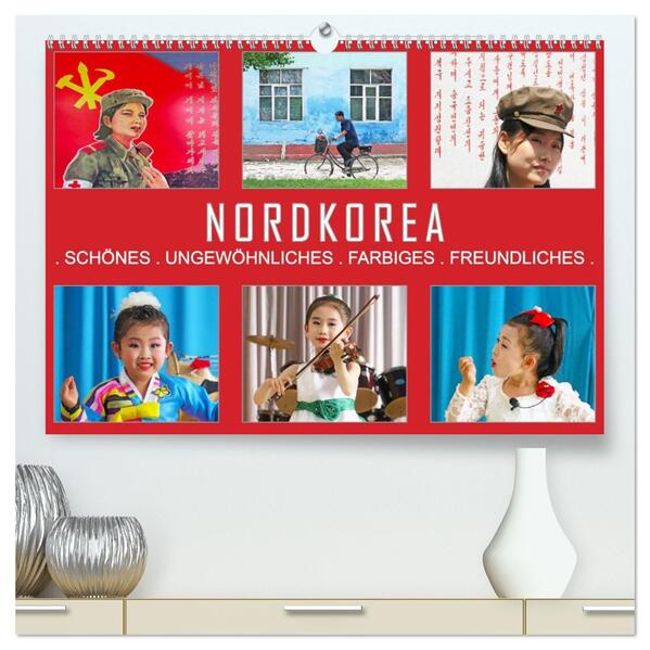 NORDKOREA - SCHÖNES UNGEWÖHNLICHES FARBIGES FREUNDLICHES (hochwertiger Premium Wandkalender 2026 DIN A2 quer) Kunstdruck in Hochglanz