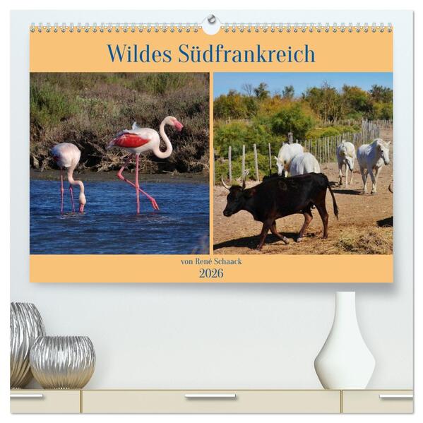 Wildes Südfrankreich (hochwertiger Premium Wandkalender 2026 DIN A2 quer) Kunstdruck in Hochglanz