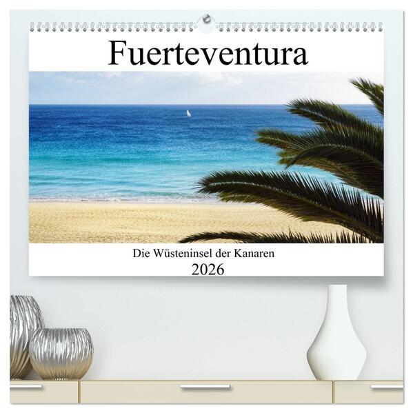 Fuerteventura - die Wüsteninsel der Kanaren (hochwertiger Premium Wandkalender 2026 DIN A2 quer) Kunstdruck in Hochglanz