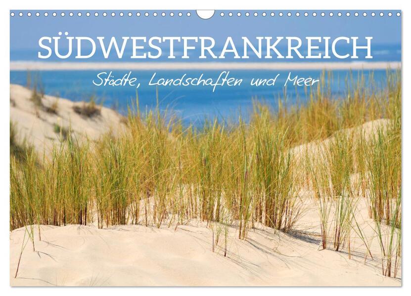 Südwestfrankreich - Städte Landschaften und Meer (Wandkalender 2026 DIN A3 quer) CALVENDO Monatskalender