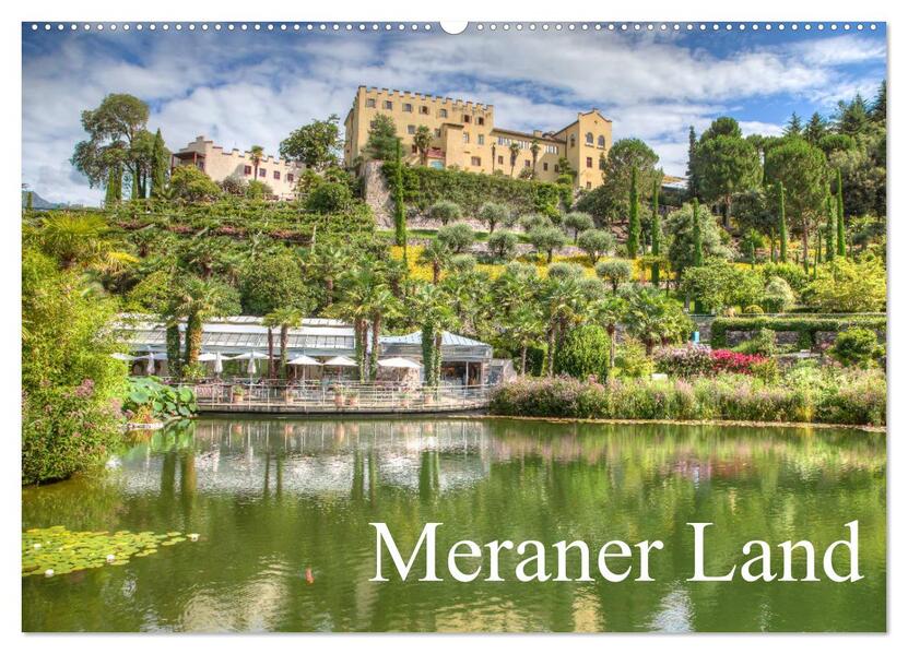 Meraner Land: alpin-mediterranes Lebensgefühl (Wandkalender 2026 DIN A2 quer) CALVENDO Monatskalender
