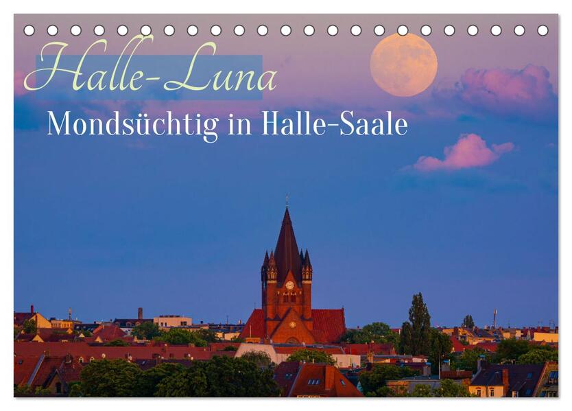 Halle-Luna - Mondsüchtig in Halle-Saale (Tischkalender 2026 DIN A5 quer) CALVENDO Monatskalender