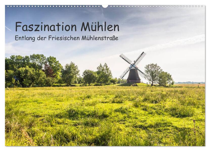 Faszination Windmühlen - Entlang der Ostfriesischen Mühlenstraße (Wandkalender 2026 DIN A2 quer) CALVENDO Monatskalender