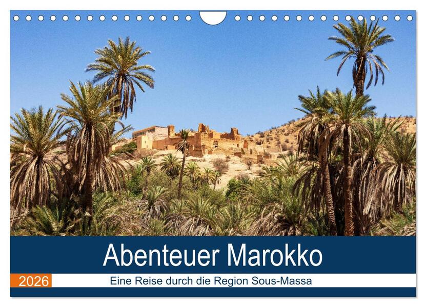 Abenteuer Marokko - eine Reise durch die Region Sous-Massa (Wandkalender 2026 DIN A4 quer) CALVENDO Monatskalender