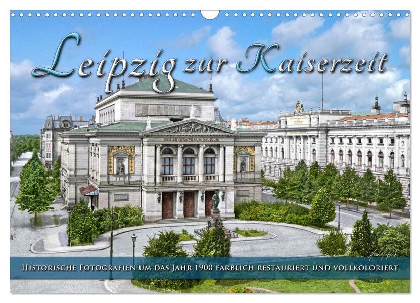 Leipzig zur Kaiserzeit in Farbe (Wandkalender 2026 DIN A3 quer) CALVENDO Monatskalender