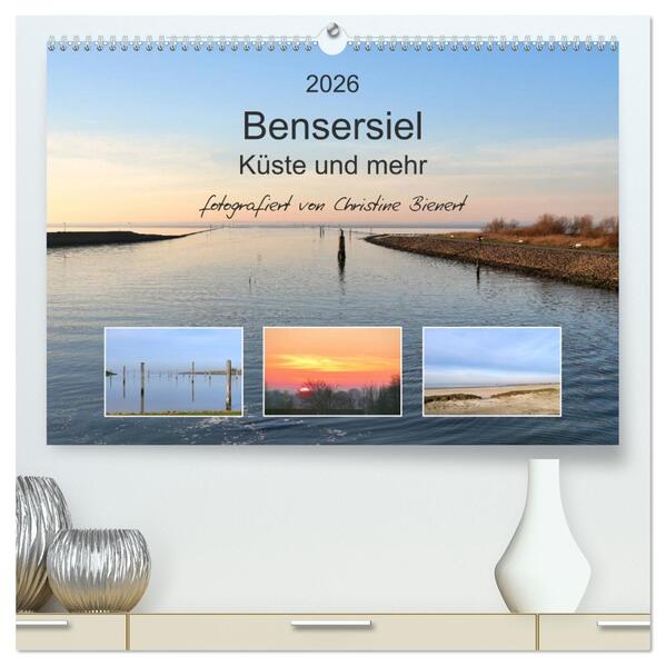 Bensersiel Küste und mehr (hochwertiger Premium Wandkalender 2026 DIN A2 quer) Kunstdruck in Hochglanz