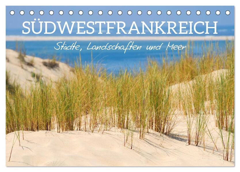 Südwestfrankreich - Städte Landschaften und Meer (Tischkalender 2026 DIN A5 quer) CALVENDO Monatskalender
