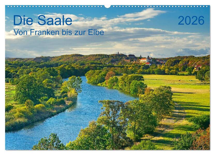 Die Saale Von Franken zur Elbe (Wandkalender 2026 DIN A2 quer) CALVENDO Monatskalender