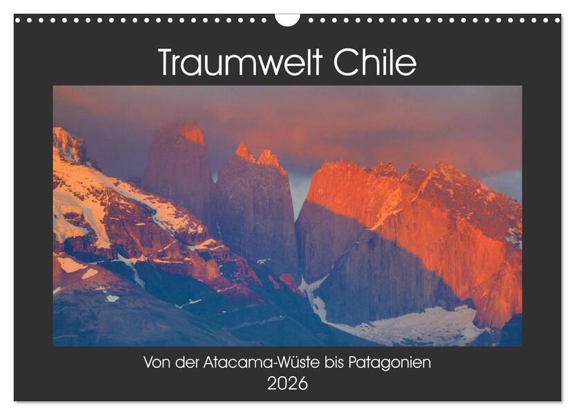 Traumwelt Chile (Wandkalender 2026 DIN A3 quer) CALVENDO Monatskalender