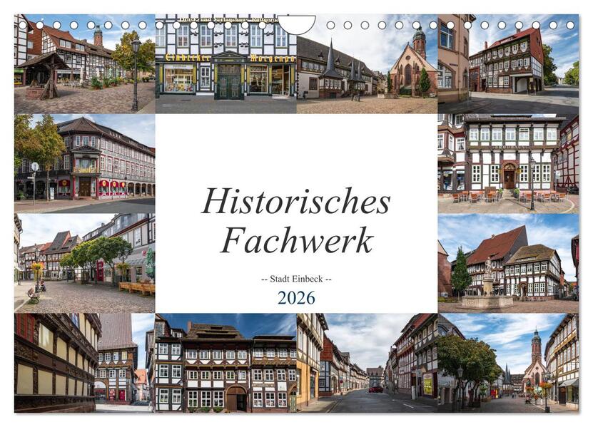Historisches Fachwerk - Stadt Einbeck (Wandkalender 2026 DIN A4 quer) CALVENDO Monatskalender