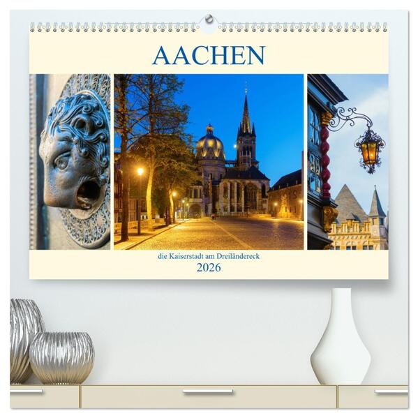 Aachen - die Kaiserstadt am Dreiländereck (hochwertiger Premium Wandkalender 2026 DIN A2 quer) Kunstdruck in Hochglanz