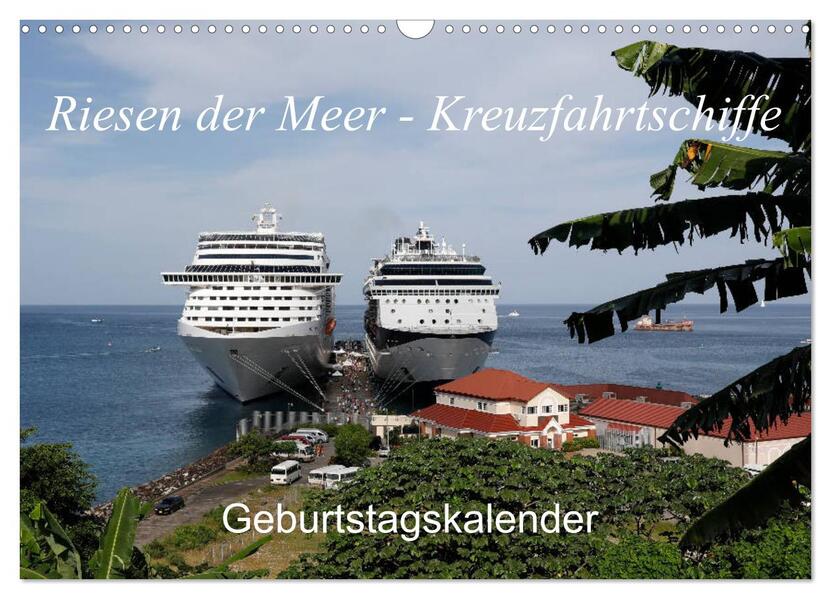 Riesen der Meere - Kreuzfahrtschiffe Geburtstagskalender (Wandkalender 2026 DIN A3 quer) CALVENDO Monatskalender