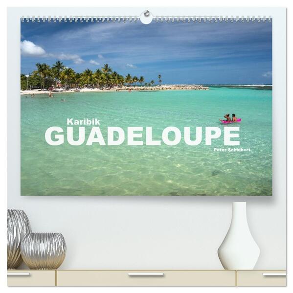Karibik - Guadeloupe (hochwertiger Premium Wandkalender 2026 DIN A2 quer) Kunstdruck in Hochglanz