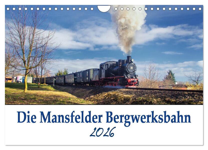 Die Mansfelder Bergwerksbahn (Wandkalender 2026 DIN A4 quer) CALVENDO Monatskalender
