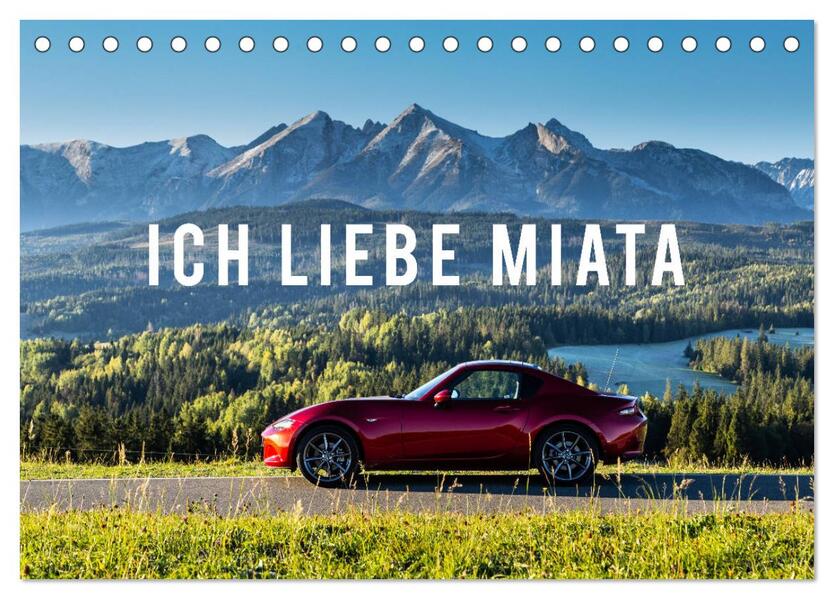 Ich liebe Miata (Tischkalender 2026 DIN A5 quer) CALVENDO Monatskalender