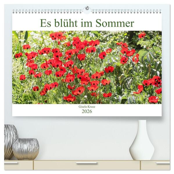 Es blüht im Sommer (hochwertiger Premium Wandkalender 2026 DIN A2 quer) Kunstdruck in Hochglanz