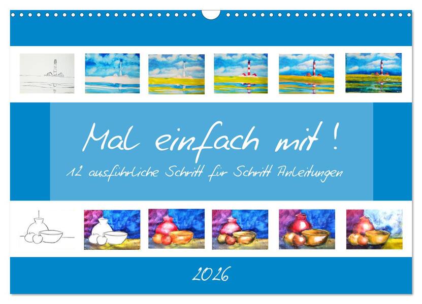 Mal einfach mit ! 12 ausführliche Schritt für Schritt Anleitungen (Wandkalender 2026 DIN A3 quer) CALVENDO Monatskalender