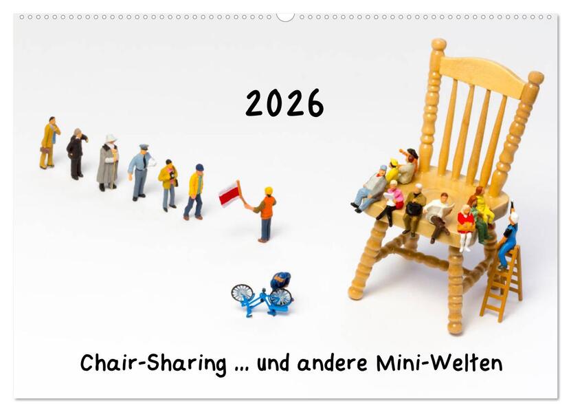 Chair-Sharing ... und andere Mini-Welten (Wandkalender 2026 DIN A2 quer) CALVENDO Monatskalender