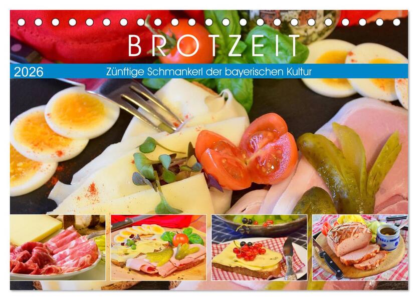 Brotzeit. Zünftige Schmankerl der bayerischen Kultur (Tischkalender 2026 DIN A5 quer) CALVENDO Monatskalender
