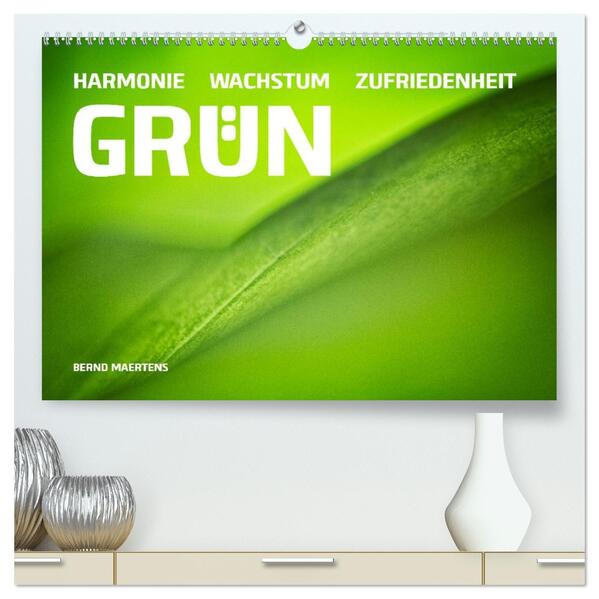 GRÜN Harmonie Wachstum Zufriedenheit (hochwertiger Premium Wandkalender 2026 DIN A2 quer) Kunstdruck in Hochglanz