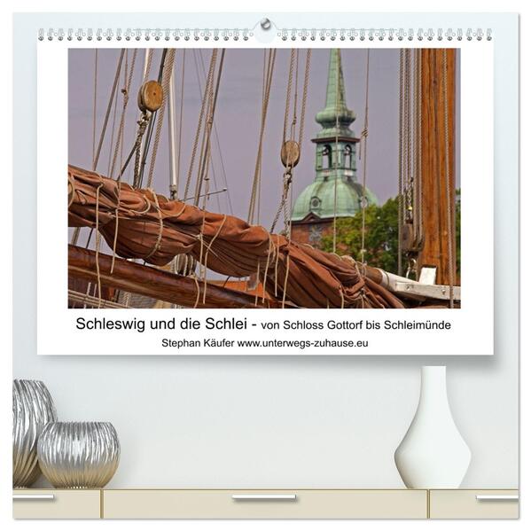 Schleswig und die Schlei - von Schloss Gottorf bis Schleimünde (hochwertiger Premium Wandkalender 2026 DIN A2 quer) Kunstdruck in Hochglanz