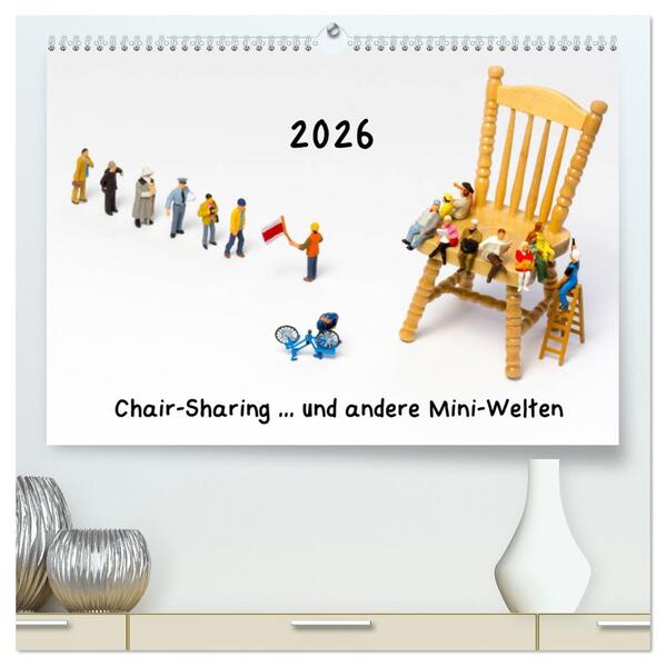 Chair-Sharing ... und andere Mini-Welten (hochwertiger Premium Wandkalender 2026 DIN A2 quer) Kunstdruck in Hochglanz
