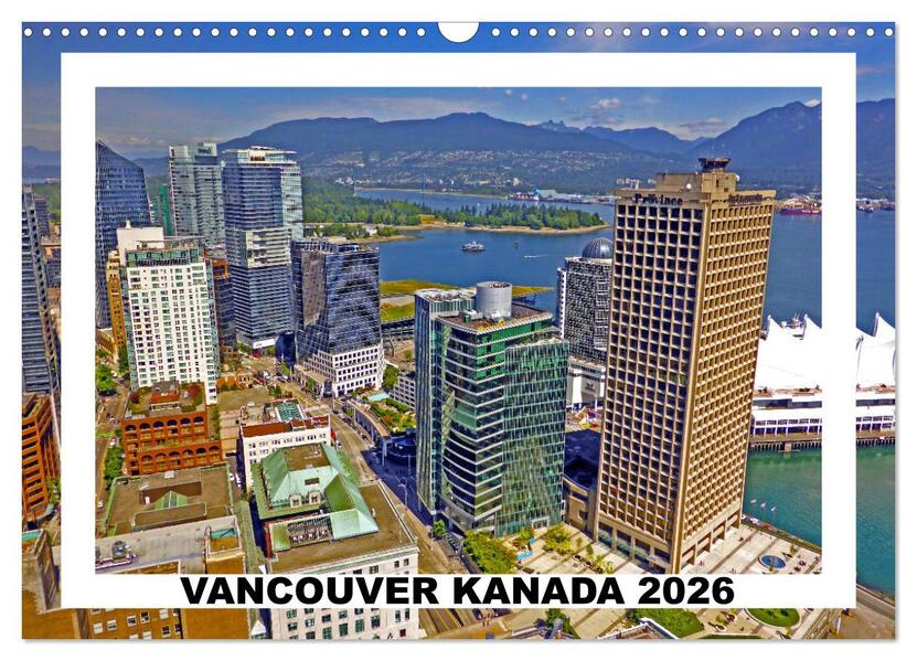 Vancouver Kanada 2026 (Wandkalender 2026 DIN A3 quer) CALVENDO Monatskalender