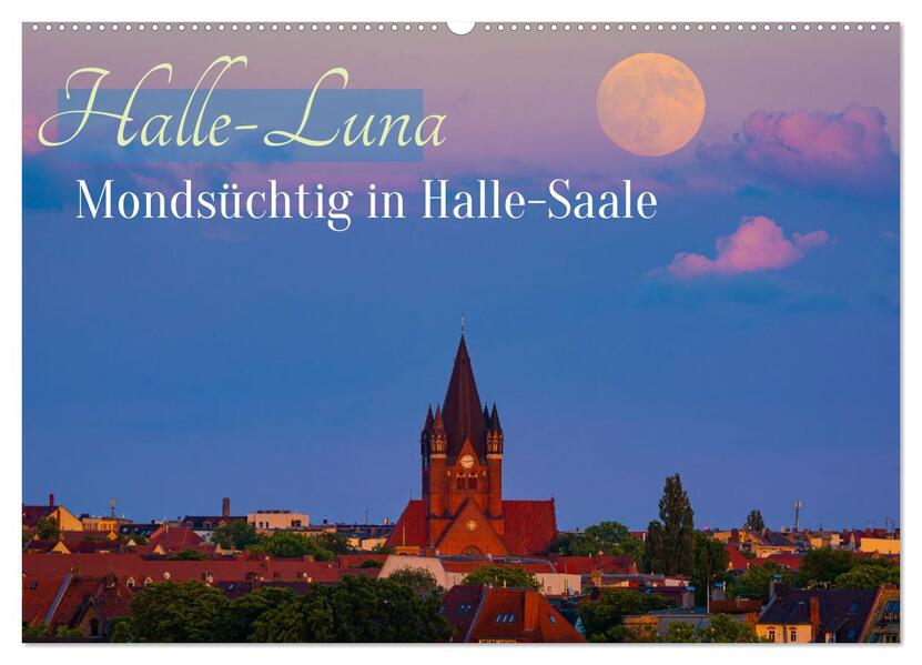 Halle-Luna - Mondsüchtig in Halle-Saale (Wandkalender 2026 DIN A2 quer) CALVENDO Monatskalender