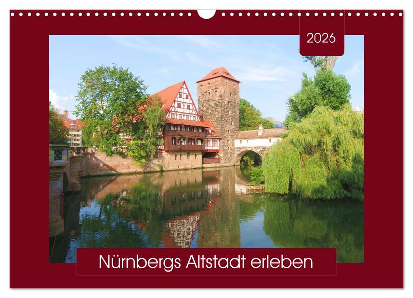 Nürnbergs Altstadt erleben (Wandkalender 2026 DIN A3 quer) CALVENDO Monatskalender
