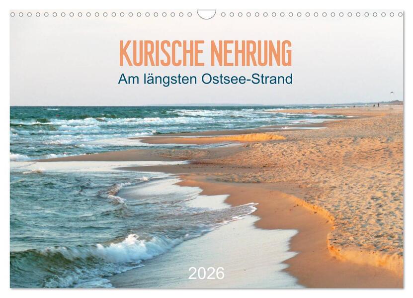 Kurische Nehrung: am längsten Ostsee-Strand (Wandkalender 2026 DIN A3 quer) CALVENDO Monatskalender