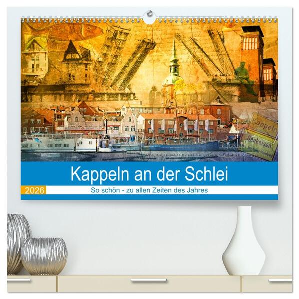 Kappeln an der Schlei (hochwertiger Premium Wandkalender 2026 DIN A2 quer) Kunstdruck in Hochglanz