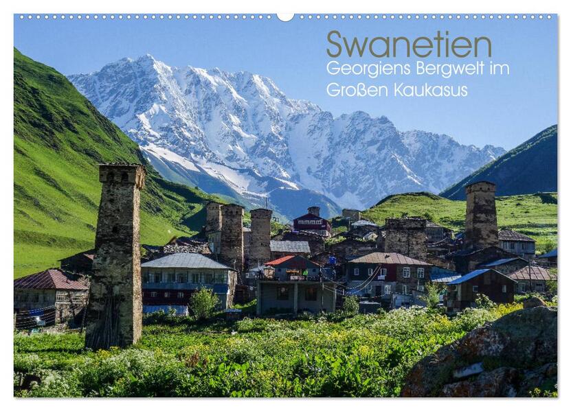 Swanetien - Georgiens Bergwelt im Großen Kaukasus (Wandkalender 2026 DIN A2 quer) CALVENDO Monatskalender